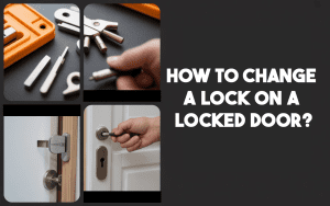 How to Change a Lock on a Locked Door